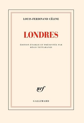 celine londres gallimard|Londres, nouvel inédit de Louis.